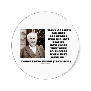 Thomas Edison Failures Close To Success Gave Up Stickers