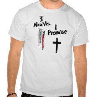 3 Nails 1 Promise T Shirts