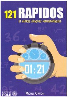 121 Rapidos et autres énigmes mathématiques (French Edition) Michel Criton 9782848840307 Books