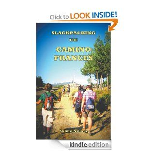 Slackpacking the Camino Frances eBook Sylvia Nilsen Kindle Store