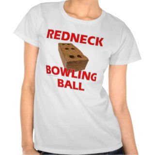 REDNECK BOWLING BALL T SHIRTS
