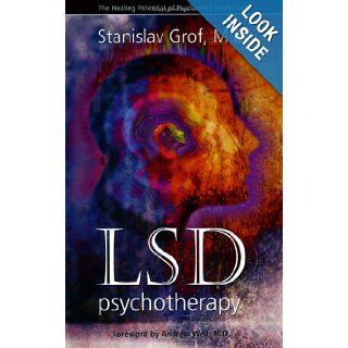 LSD Psychotherapy Stanislav Grof M.D., Andrew Weil M.D. 9780966001945 Books