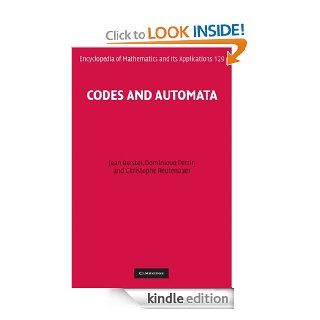 Codes and Automata (Encyclopedia of Mathematics and its Applications, 129) eBook Jean Berstel, Dominique Perrin, Christophe Reutenauer Kindle Store