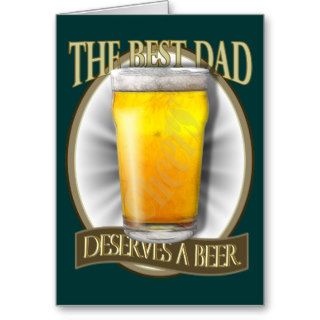 Best Dad Deserves A Beer Greeting Cards