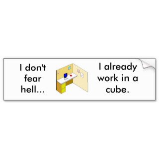 cube a, I don't fear hell, I already work inBumper Sticker