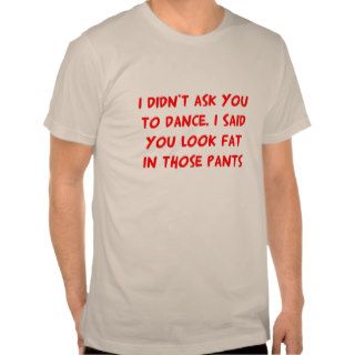 Dance Fat Pants Shirt