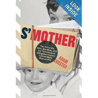 S'Mother The Story of a Man, His Mom, and the Thousands of Altogether Insane Letters She's Mailed Him Adam Chester 9780810996458 Books