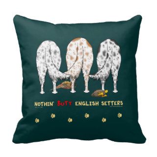 Nothin' Butt English Setters Throw Pillows
