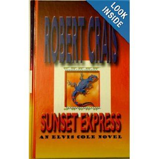 Sunset Express An Elvis Cole Novel Robert Crais 9780786234011 Books