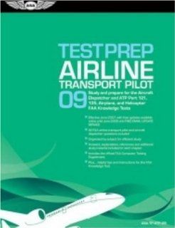 Airline Transport Pilot Test Prep 2009 Study and Prepare for the Aircraft Dispatcher and ATP Part 121, 135, Airplane and Helicopter FAA Knowledge Tests (Test Prep series) Federal Aviation Administration, Jackie Spanitz 9781560276968 Books