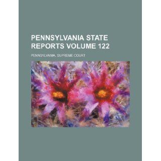 Pennsylvania state reports Volume 122 Pennsylvania. Supreme Court 9781231149461 Books