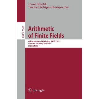 Arithmetic of Finite Fields. 4th International Workshop, WAIFI 2012, Bochum, Germany, July 16 19, 2012, Proceedings FERRUH ?ZBUDAK Books