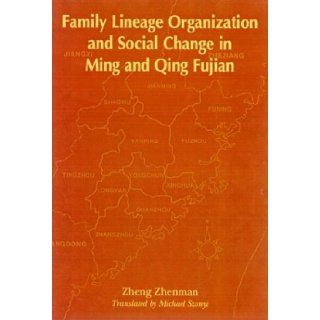 Family Lineage Organization and Social Change in Ming and Qing Fujian Zheng Zhenman, Michael Szonyi 9780824823337 Books
