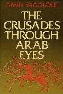The Crusades Through Arab Eyes Amin Maalouf, David Case 9780736617604 Books