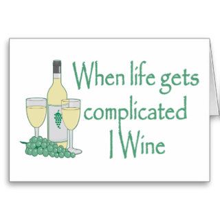 Funny Wine When Life Gets Complicated I Wine Cards