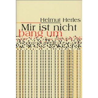 Mir ist nicht bang um Deutschlands Einheit Gesprache und Betrachtungen im Landesinneren (German Edition) Helmut Herles 9783861245346 Books
