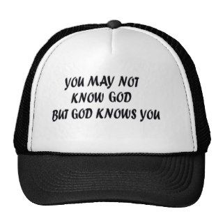 HATS/CAPS   You May Not Know God
