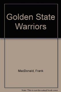 Golden State Warriors Frank MacDonald 9780871919779 Books