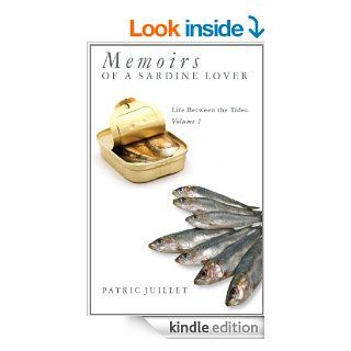Memoirs of a Sardine lover (Life Between the Tides)   Kindle edition by Patric Juillet. Children Kindle eBooks @ .