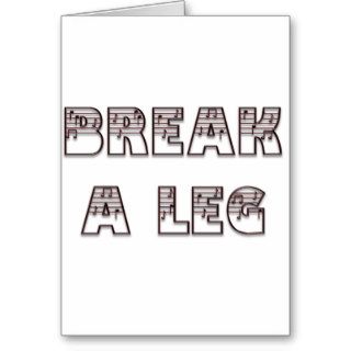 Break a Leg Greeting Card