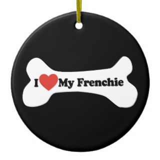 I Love My Frenchie   Dog Bone Christmas Tree Ornaments