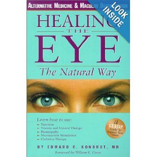 Healing the Eye the Natural Way Edward C. Kondrot MD, William K. Coors 9780967234618 Books