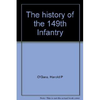 The history of the 149th Infantry Harold P O'Gara Books