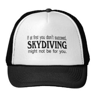 If At First you Dont Succeed Skydiving Might Not Hats