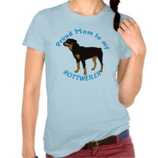 Proud Mom to a Rottweiler T Shirt
