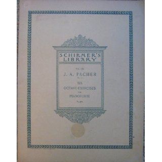 Schirmer's Library Vol.181 J. A. Pacher   Six Octave Exercises for Pianoforte (Schirmer's Library, Vol. 181) J.A. Pacher Books