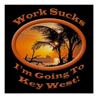 Funny Travel Im Going To Key West Work Sucks Sun Posters