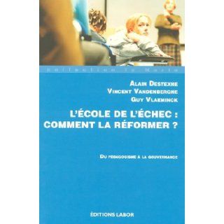 "cole de l'chec ; comment la rformer? du pdagogisme  la gouvernabce" 9782804019327 Books