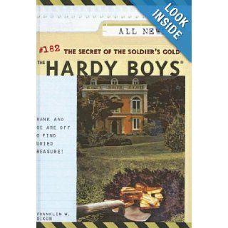 The Secret of the Soldier's Gold (The Hardy Boys #182) Franklin W. Dixon 9780613904681 Books