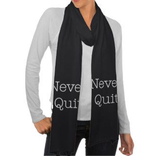 Never Quit Quotes Inspirational Endurance Quote Scarf Wrap