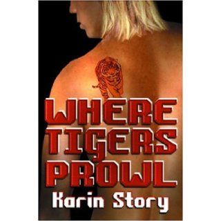 Where Tigers Prowl Karin Story 9781592799398 Books