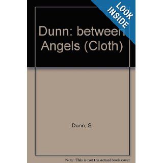 Between Angels Stephen Dunn 9780393026917 Books