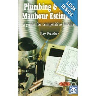 Plumbing & Hvac Manhour Estimates A Guide to Competitive Bidding Ray E. Prescher 9781572180413 Books