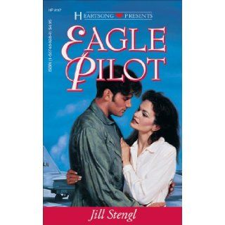 Eagle Pilot (Heartsong Presents #197) Jill Stengl 9781557489289 Books