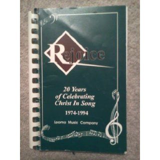 Rejoice, 20 Years of Celebrating Christ in Song, 1974 1994 James T. Putman, Joe D. McKissack, Leonette A. Walls Books