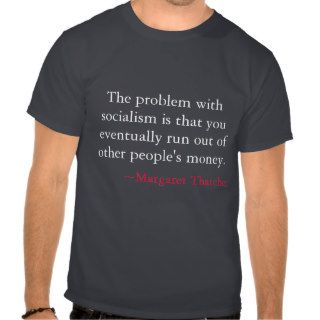 Thatcher quote  Socialism Tee Shirt