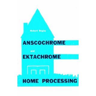 Robert Bagby's The Modern Camera Guide Series #202 Anscochrome & Ektachrome Home Processing AMPHOTO Books