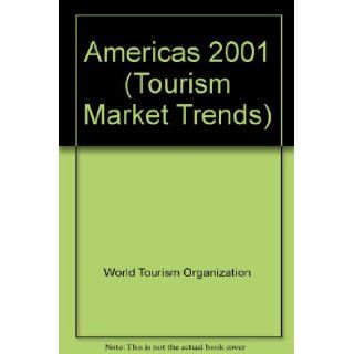 Americas (Tourism Market Trends) World Tourism Organization 9789284404339 Books