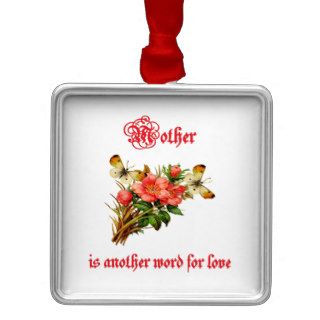 Mother is Another Word For Love (2) Ornament