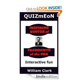 Inspiring Quotes of Presidents of the USA (quizmeon) eBook William Clark Kindle Store