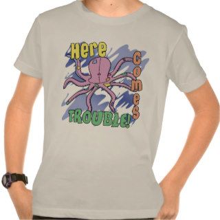 Octopus Here Comes Trouble T Shirt