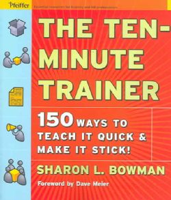 The Ten minute Trainer 150 Ways to Teach It Quick And Make It Stick (Paperback) Management