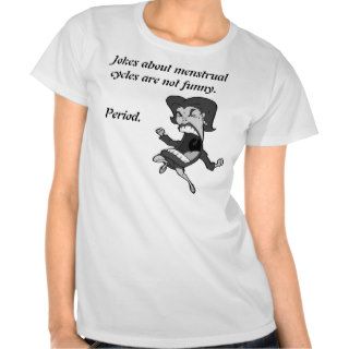 So Funny Tees Menstrual Cycle Jokes T Shirt