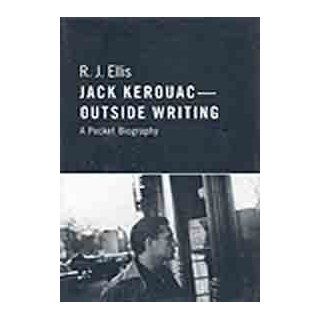 Jack Kerouac Outside Writing, a Pocket Biography R.J. Ellis 9788178510439 Books