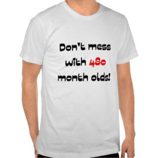 Don't mess with 480 month olds t shirt