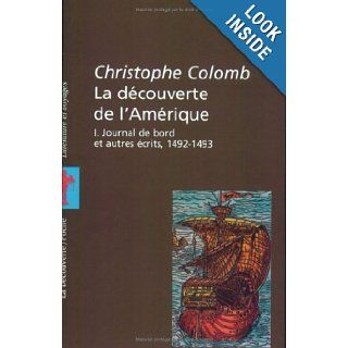 La Dcouverte de l'Amrique, tome 1  Journal de bord et autres rcits, 1492 1493 Christophe Colomb, Soledad Estorach 9782707137715 Books